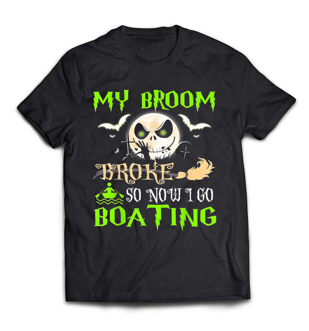 My Broom Broke So Now I Go Boating Halloween T-Shirt: Celebrate Your Adventurous Spirit